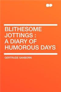 Blithesome Jottings: A Diary of Humorous Days