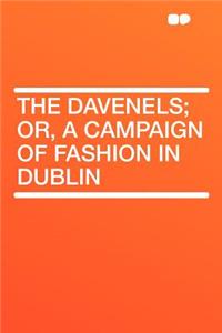 The Davenels; Or, a Campaign of Fashion in Dublin