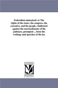 Federalism unmasked