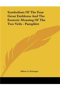 Symbolism of the Four Great Emblems and the Esoteric Meaning of the Two Veils - Pamphlet