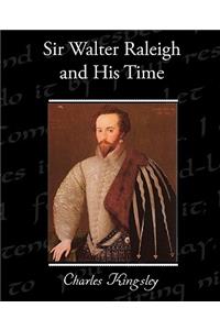 Sir Walter Raleigh and His Time