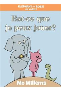 Éléphant Et Rosie: Est-CE Que Je Peux Jouer?