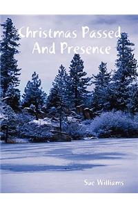 Christmas Passed and Presence