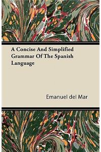 A Concise And Simplified Grammar Of The Spanish Language