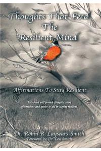 Thoughts That Feed the Resilient Mind: Affirmations, Thoughts to Stay Resilient