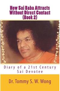 How Sai Baba Attracts Without Direct Contact (Book 2)