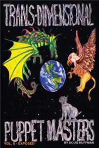 Trans-Dimensional Puppet Masters Vol. II - Exposed