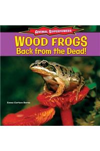 Wood Frogs: Back from the Dead!