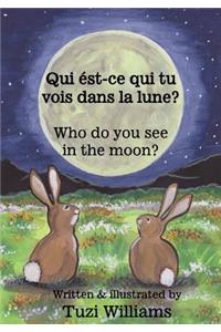 Who do you see in the moon? / Qui ést-ce qui tu vois dans la lune?