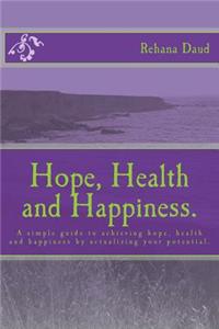 Hope, Health and Happiness.