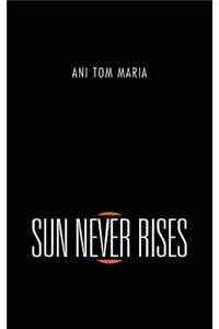 Sun Never Rises