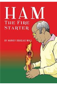 Ham the Fire Starter