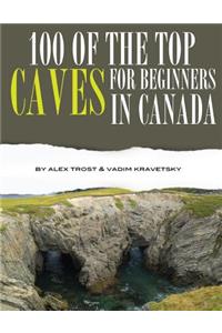 100 of the Top Caves for Beginners In Canada