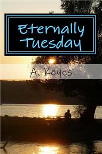 Eternally Tuesday