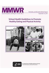 School Health Guidelines to Promote Healthy Eating and Physical Activity