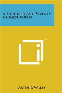 Hundred and Seventy Chinese Poems
