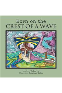 Born on the Crest of a Wave