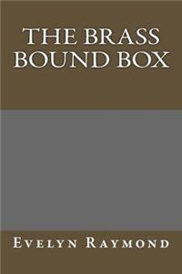The Brass Bound Box