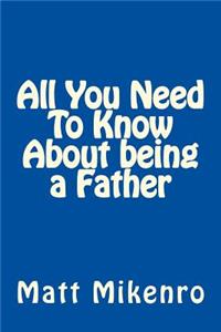 All You Need To Know About Being a Father