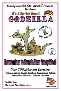 Godzilla - Remember to Brush After Every Meal - Over 200 Jokes + Cartoons - Animals, Aliens, Sports, Holidays, Occupations, School, Computers, Monsters, Dinosaurs & More - in BLACK and WHITE