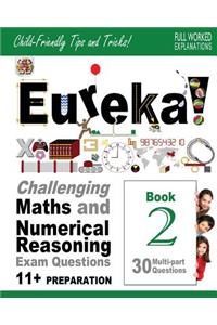 Eureka! Challenging Maths and Numerical Reasoning Exam Questions for 11+ Book 2