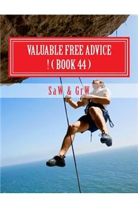 Valuable FREE Advice ! ( BOOK 44 )