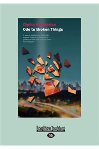 Ode to Broken Things: A Novel (Large Print 16pt): A Novel (Large Print 16pt)