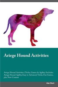 Ariege Hound Activities Ariege Hound Activities (Tricks, Games & Agility) Includes: Ariege Hound Agility, Easy to Advanced Tricks, Fun Games, Plus New Content
