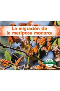La Migración de la Mariposa Monarca (Monarch Butterfly Migration) (Spanish Version)