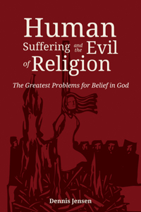 Human Suffering and the Evil of Religion