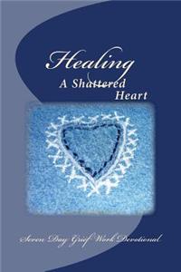 Healing A Shattered Heart