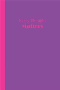 Journal: Every Thought Matters (Purple and Hot Pink) 6x9 - LINED JOURNAL - Writing journal with blank lined pages