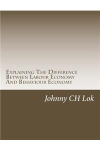 Explaining The Difference Between Labour Economy And Behaviour Economy