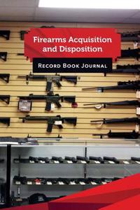 Firearms Acquisition and Disposition Record Book Journal