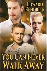 You Can Never Walk Away