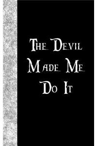 The Devil Made Me Do It