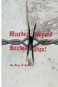 Murder Beyond Barbed Wire!