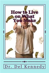 How to Live on What You Make Version