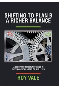 Shifting to Plan B A Richer Balance