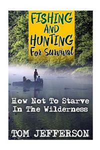 Fishing And Hunting For Survival