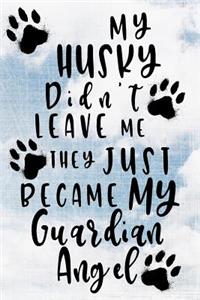 My Husky Didn't Leave Me They Just Became My Guardian Angel