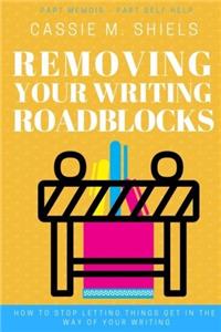 Removing Your Writing Roadblocks