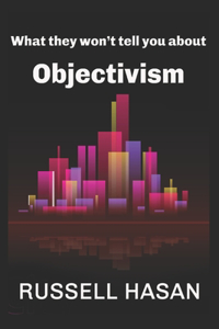 What They Won't Tell You About Objectivism