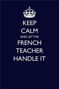 Keep Calm and Let the French Teacher Handle It