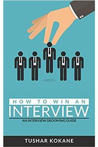 How To Win An Interview: An Interview Grooming Guide