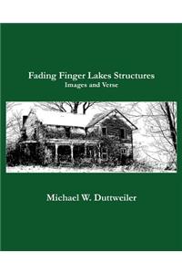 Fading Finger Lakes Structures, Images and Verse
