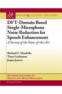 Dft-Domain Based Single-Microphone Noise Reduction for Speech Enhancement