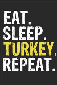 Eat Sleep Turkey Repeat Funny Cool Gift for Turkey Lovers Notebook A beautiful