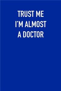 TRUST ME I�M ALMOST A DOCTor