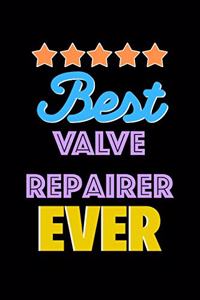 Best Valve Repairer Evers Notebook - Valve Repairer Funny Gift